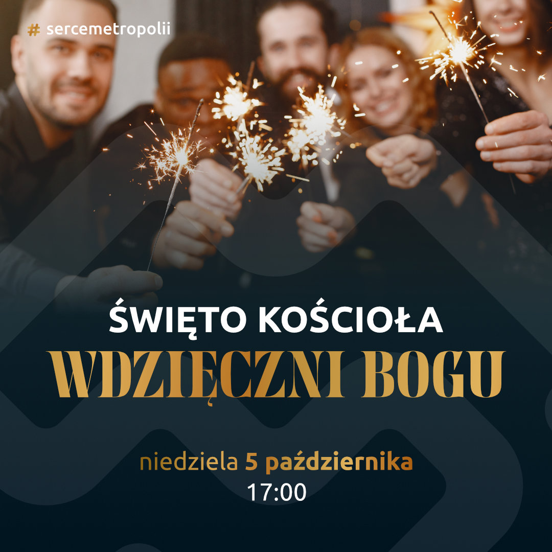 Święto Kościoła Serce Metropolii!